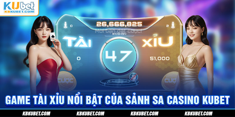 Game Tài Xỉu nổi bật của sảnh SA Casino KUBET