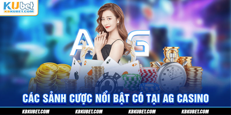 Các sảnh cược nổi bật có tại AG casino