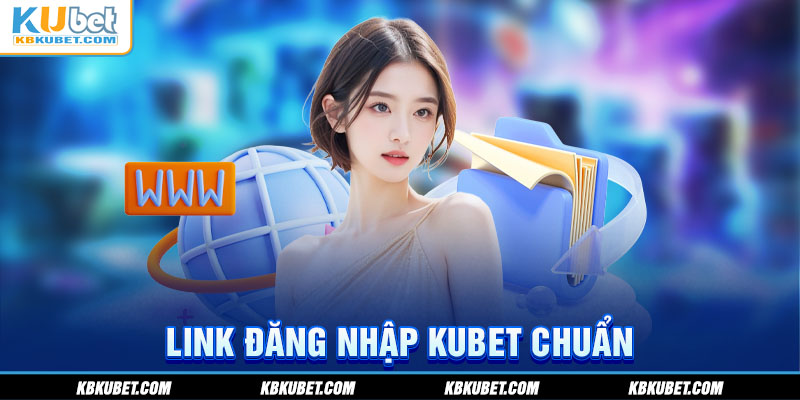 Link đăng nhập KUBET chuẩn 