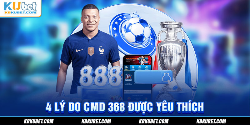 4 lý do CMD 368 được yêu thích