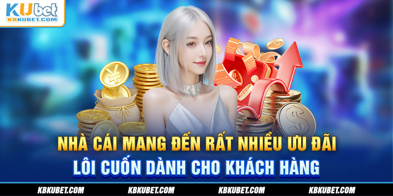 Nhà cái mang đến rất nhiều ưu đãi lôi cuốn dành cho khách hàng