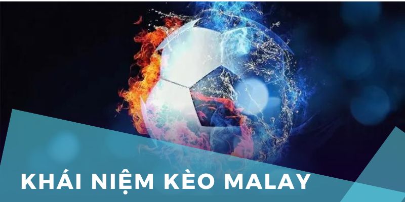 Tìm hiểu khái niệm tỷ lệ kèo Malay