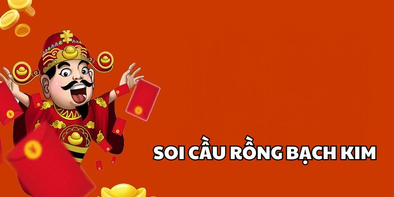 Tìm hiểu sơ lược về soi cầu rồng bạch kim