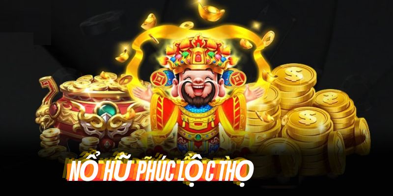 Nét chính về tựa game nổ hũ Phúc Lộc Thọ